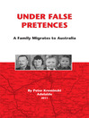 Under False Pretences A Family Migrates to Australia 1 by Peter Kreminkski eBook